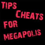 Cheats Tips For MegaPolis For PC Windows